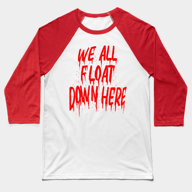 We all Float down here Baseball T-Shirt by haqrifkii